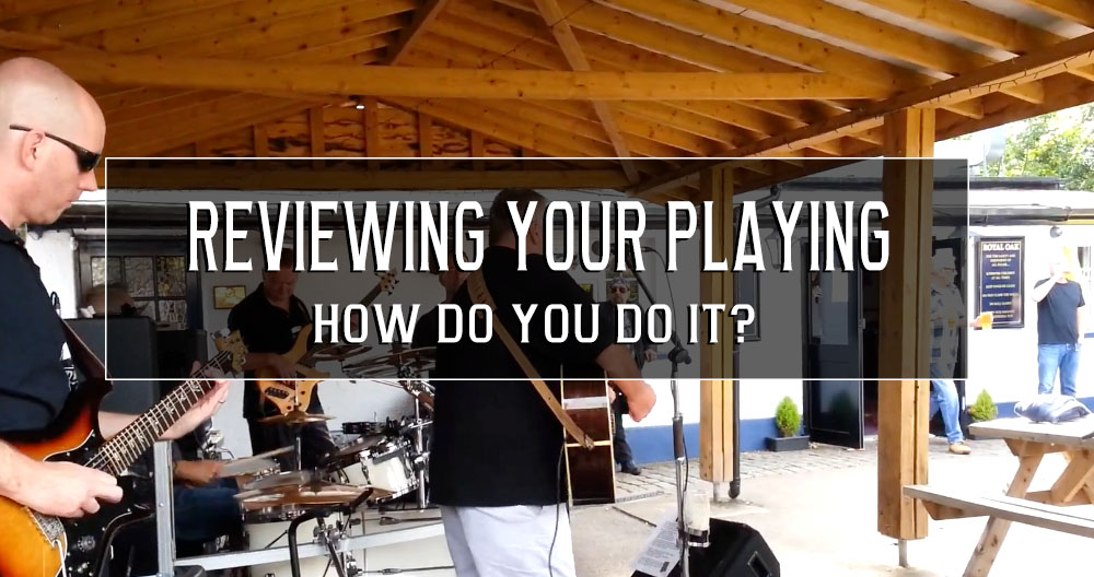 How do you review your playing? Do you?