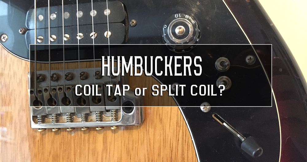 Humbuckers – split coil and coil tap