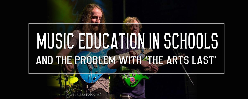 Music Education in schools and the problem with ‘The Arts Last’