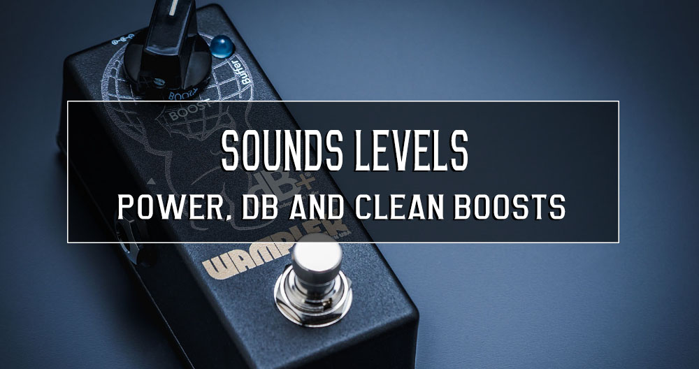 Sounds levels… power, dB and clean boosts