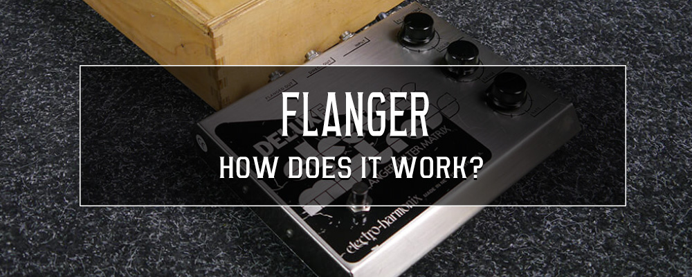 Flanger Pedal – How does it work? We break it down…