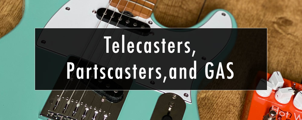 Telecasters, Partscasters, and GAS