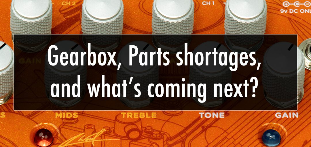 Gearbox, parts shortages, and what’s coming next?