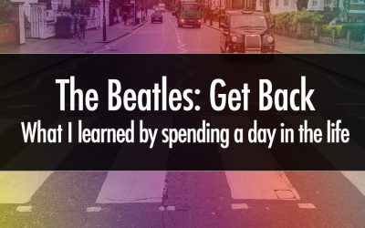 The Beatles: Get Back…What I learned by spending a day in the life