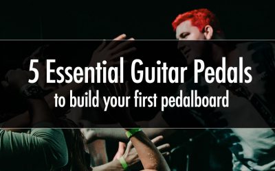 The 5 Essential Guitar Pedals to build your first pedalboard