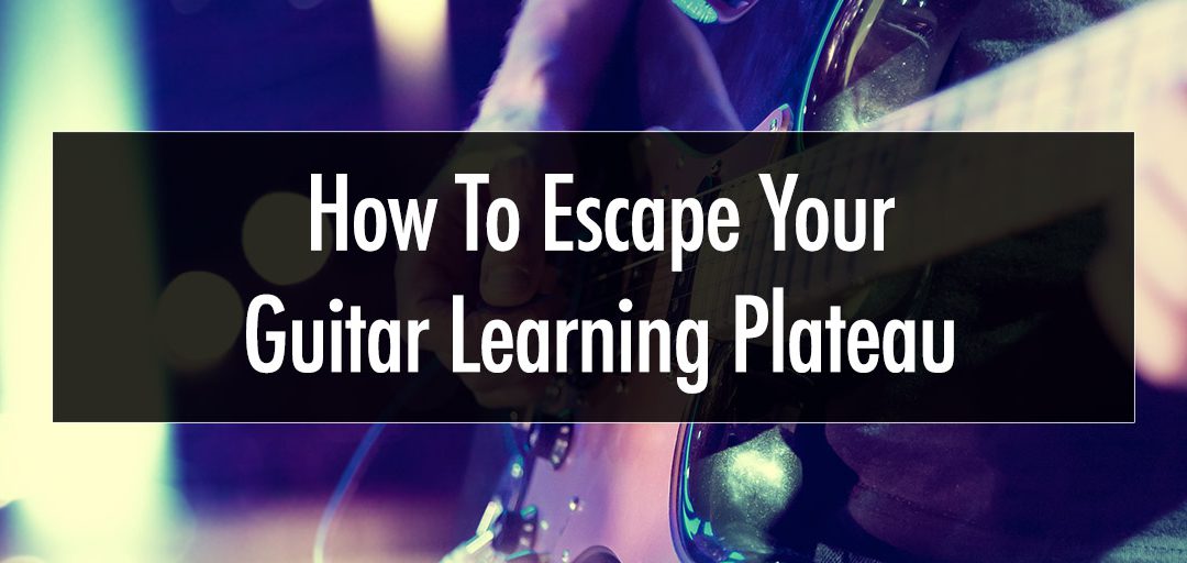This Is How to Escape Your Guitar Learning Plateau