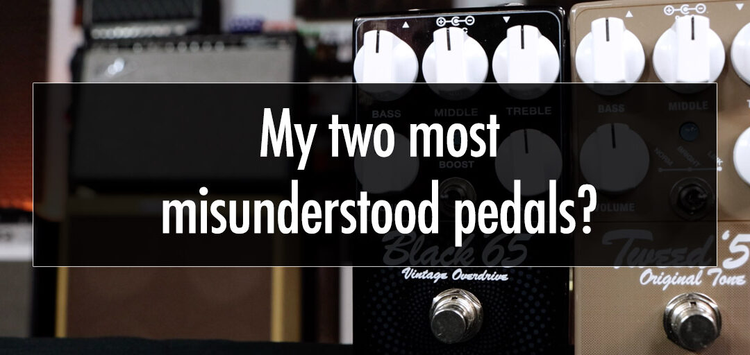 My two most misunderstood pedals?