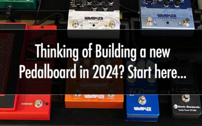 Thinking of building a new pedalboard in 2024? Start here…